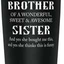 Funny Brother Tumbler from Sister, Christmas Father's Day Thanksgiving Gifts Drinking Cup for Brother from Sister, Vacuum Insulated Stainless Steel Travel Tumbler 20oz