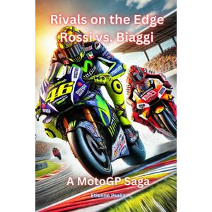 Rivals on the Edge: Rossi vs. Biaggi - A MotoGP Saga