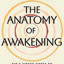 The Anatomy of Awakening: The 5 Hidden Codes to Activate Self-Healing, Unlock Your Higher Consciousness, and Live Your Divine Destiny, HArdcover