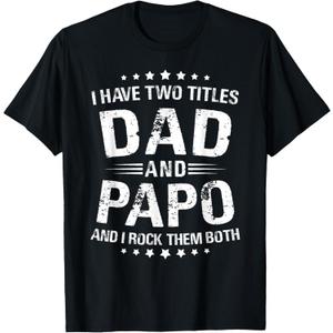 Papo Gift: I Have Two Titles Dad And Papo T-Shirt, XL