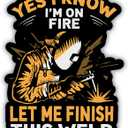 9 x Set 3Pcs Yes I Know I'm On Fire Let Me Finish This Weld Stickers, Water Assistant Funny Welding Stickers, Vinyl 3 Inches Welders Decal, Kindle Stickers for Water Bottles Laptop Phone Cases, Welders
