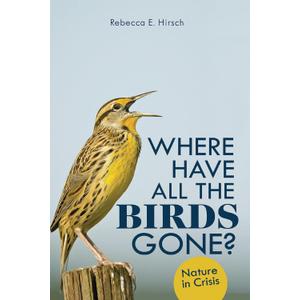 Where Have All the Birds Gone?: Nature in Crisis