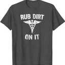 Rub Dirt On It Funny Medical T-Shirt T-Shirt (Small)