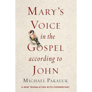 Mary's Voice in the Gospel According to John: A New Translation with Commentary