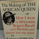 The Making of the African Queen: Or How I Went to Africa With Bogart, Bacall and Huston and Almost Lost My Mind