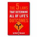Brett Harward 
The 5 Laws That Determine All of Life's Outcomes