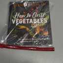 How to Grill Vegetables: The New Bible for Barbecuing Vegetables over Live Fire (Steven Raichlen Barbecue Bible Cookbooks)