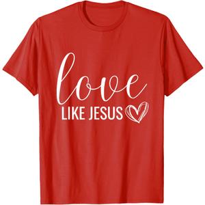 Valentines Christian Love Like Jesus T-Shirt XL