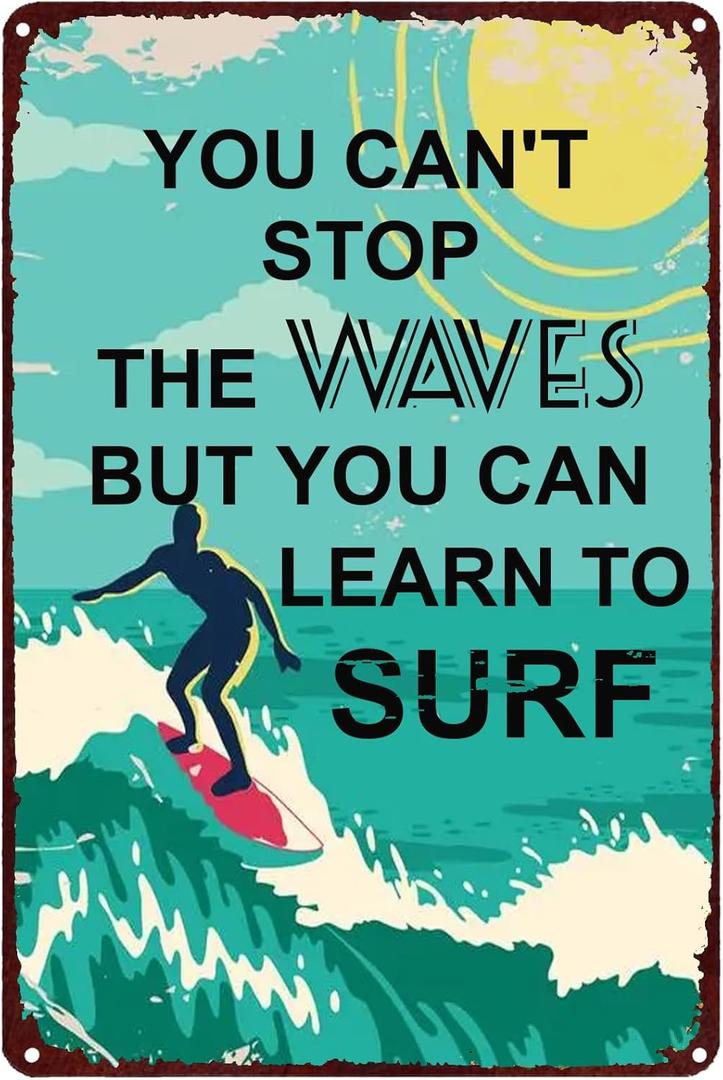 Surfing Wall Art Metal Tin Sign You Can't Stop The Waves But You Can Learn To Surf Funny Signs Vintage Wall Decor for Home Garden Bar Bathroom 8x12 Inches