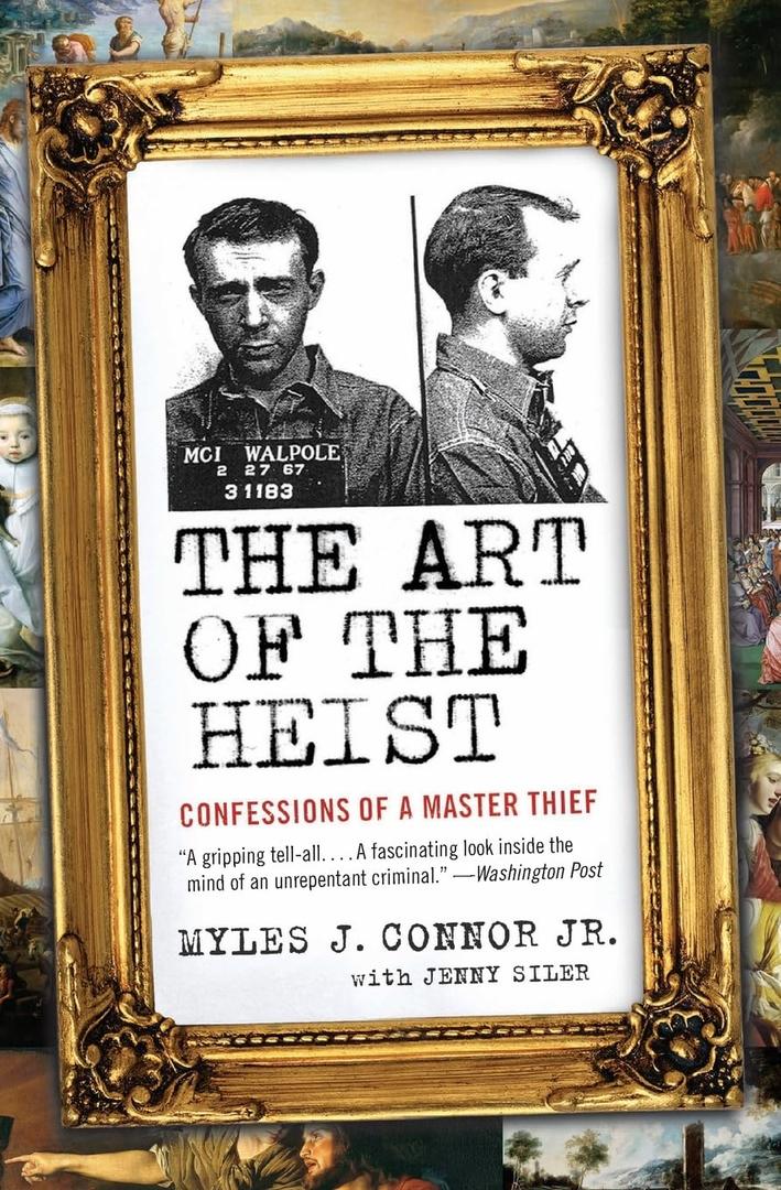 The Art of the Heist: Confessions of a Master Thief  The Legendary True Crime Memoir of Boston's Most Infamous Criminal