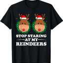 Stop Staring At My Reindeers Funny Christmas Inappropriate T-Shirt, Size S