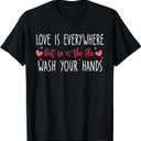 Love Is Everywhere But So Is The Flu Wash Your Hands Nurse T-Shirt, L
