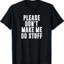 Please Don't Make Me Do Stuff for Lazy Teenager T-Shirt