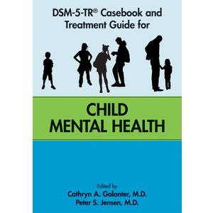 DSM-5-TR Casebook and Treatment Guide for Child Mental Health