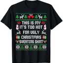 This is My It's Too Hot for Ugly Christmas Sweaters Shirt T-Shirt 3XL