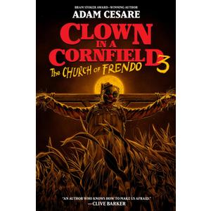 Clown in a Cornfield 3: The Church of Frendo, by Adam Cesare (Author)