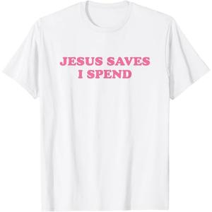 Jesus Save I Spend, Meme Funny T-Shirt (Small, Black)