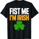 Fist Me I'm Irish St. Patrick's Day Humor for Party Lovers T-Shirt, L