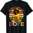 Unapologetically Dope Afro Black History Month Melanin Gift T-Shirt, S