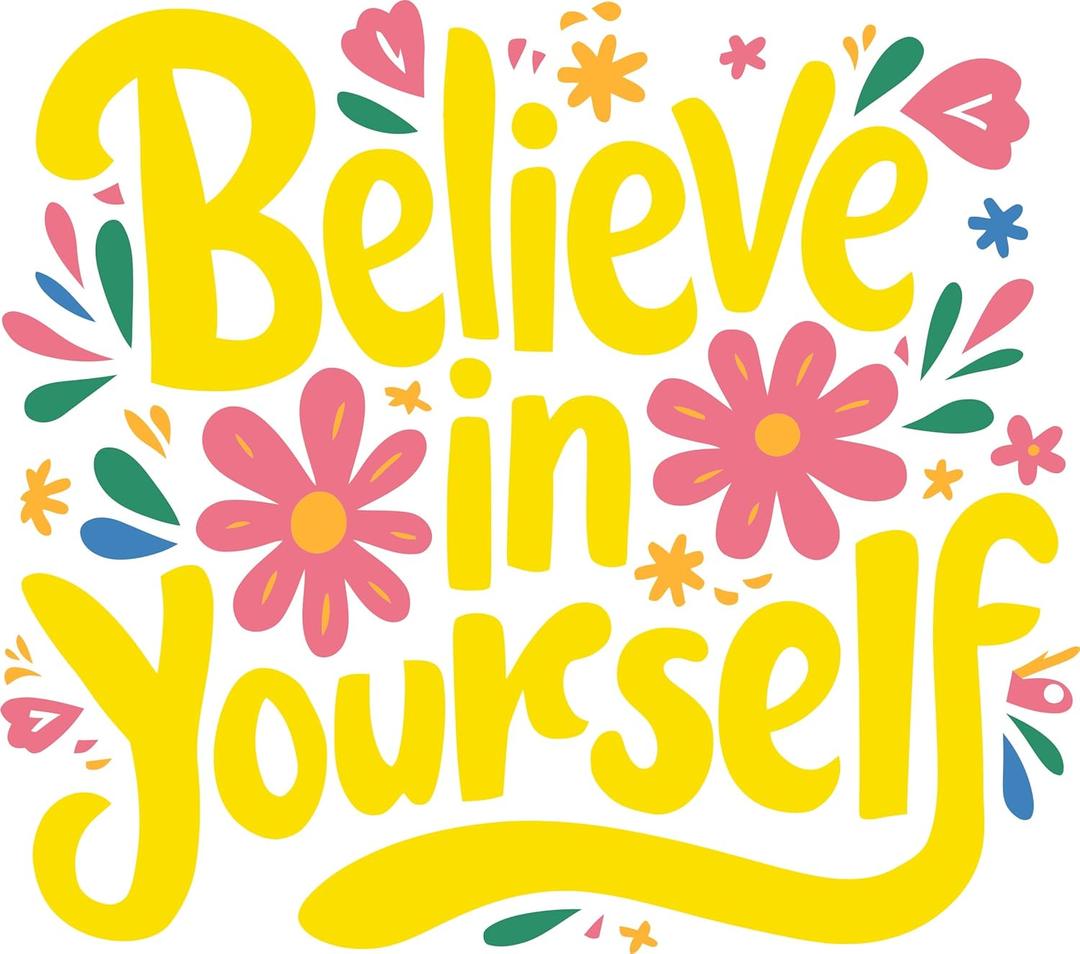 Believe in Yourself Quote Positive Life Quotes Pastel Color Flowers Wall Decal Wall Dcor Vinyl Sticker Size: 28 x 28