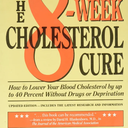 The 8Week Cholesterol Cure: How to Lower Your Blood Cholesterol by Up to 40 Percent Without Drugs or Deprivation