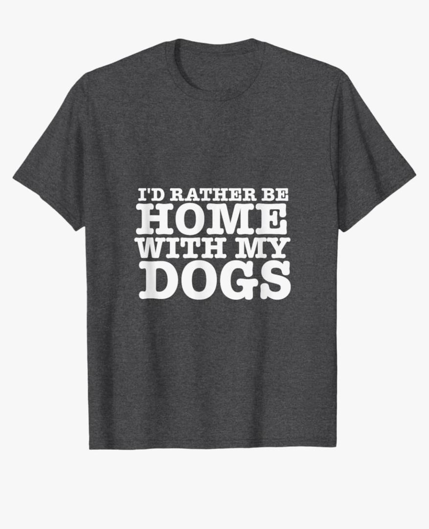 I'd Rather be Home with My Dogs Funny T Shirt for Dog Lovers Men Women T-Shirt, Size: 3XL