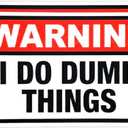3 x (2 PCS) Warning I Do Dumb Things Sticker 5 inch, Funny Sayings Sarcasm Quotes Humorous Waterproof Vinyl Decals for Laptop, Car