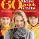 60 More Quick Knits: 20 Hats*20 Scarves*20 Mittens in Cascade 220 Sport (60 Quick Knits Collection)