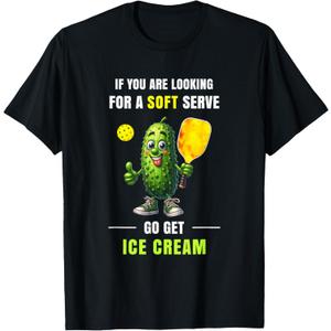 If You Want Soft Serve Go Get Ice Cream Funny Pickleball T-Shirt (Small, Black)