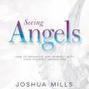 Seeing Angels Study Guide: How to Recognize and Interact with Your Heavenly Messengers