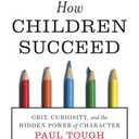 How Children Succeed: Grit, Curiosity, and the Hidden Power of Character