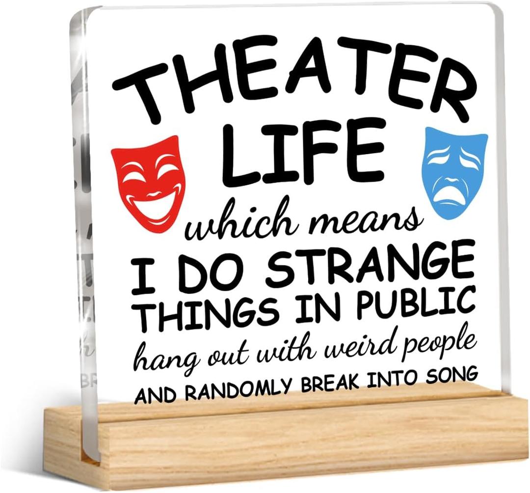 Theater Gifts Desk Decor Theater Life Acrylic Desk Plaque Sign Gift for Drama Theatre Performer Actor
