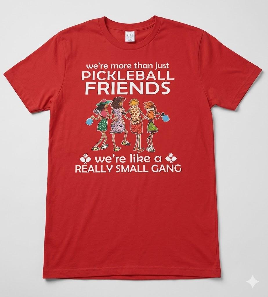 Pickleball We're More Than just Friends We're Like a Really T-Shirt Large