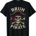 Bruh I'm a Pirate Lazy Pirate Skull Costume Halloween T-Shirt S