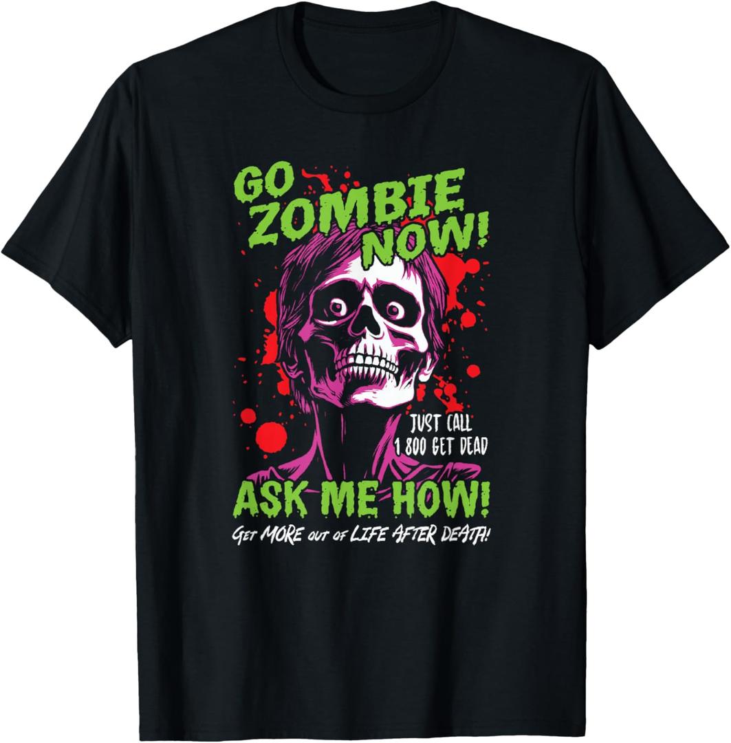 Go Zombie Now, Ask Me How, Get More Out Of Life After Death T-Shirt, Size Small