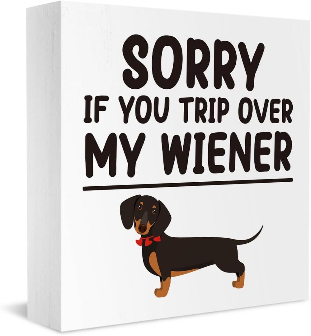 Funny Dog Lover New Home Gift Dachshund Sorry If You Trip Over My Wiener Signs Decor Wooden Box Block Plaque Wood Products Sign for Desk Table Tabletop Decor 5 x 5 inches Tub2507