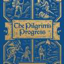 The Pilgrim's Progress: Legacy Edition (Clothbound Hardcover) Unabridged and Easy to Read with Classic Illustrations