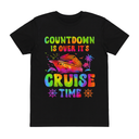 Family Cruise Countdown Is Over It's Cruise Time T-Shirt M