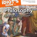 The Complete Idiot's Guide to Philosophy, Third Edition