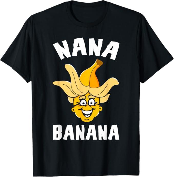 Funny Gift Nana Banana Gift T-Shirt, Size M