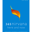 Josh Baran365 Nirvana Here and Now: Living Every Moment in Enlightenment