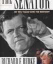 The Senator: My Ten Years With Ted Kennedy By Richard E. Burke, William Hoffer, Marilyn Hoffer, Hardcover