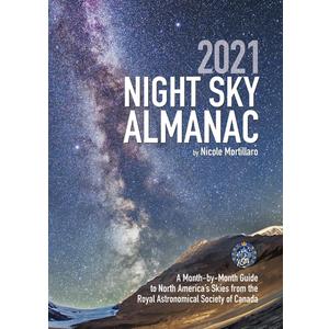 2021 Night Sky Almanac: A Month-by-Month Guide to North America's Skies from the Royal Astronomical Society of Canada (Guide to the Night Sky)