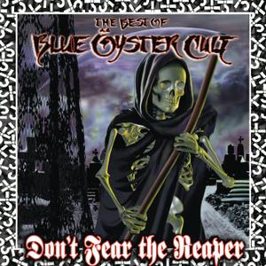 Don't Fear The Reaper: The Best Of Blue yster Cult