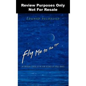 Fly Me to the Moon: An Insider's Guide to the New Science of Space Travel, Hardcover