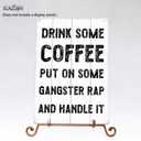 SCAZOMV Vintage Coffee Sign-Drink Some Coffee Put On Some Gangster Rap And Handle It, Office Home Coffee Bar Wall Table Decor Kitchen Counter Decorative, 12"x8" White Wood Grain Metal Sign