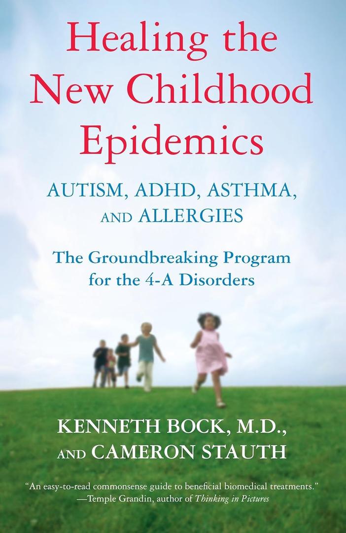 Healing the New Childhood Epidemics: Autism, ADHD, Asthma, and Allergies: The Groundbreaking Program for the 4-A Disorders