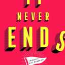 It Never Ends: A Memoir with Nice Memories!