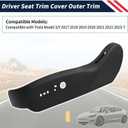 1088964-00-G,Driver Seat Trim Cover Outer Trim Panel Compatible with Tesla Model 3/Y 2017 2018 2019 2020 2021 2022 2023.7 Replace 1098349-00-G Front Outer Trim Cover Shield Panel