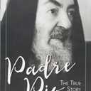 Padre Pio: The True Story
